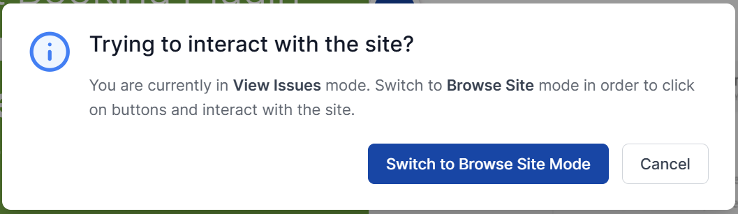 Pop-up depicting the user being in View Issues mode, and is suggested to switch to Browse Site to interact with the site.