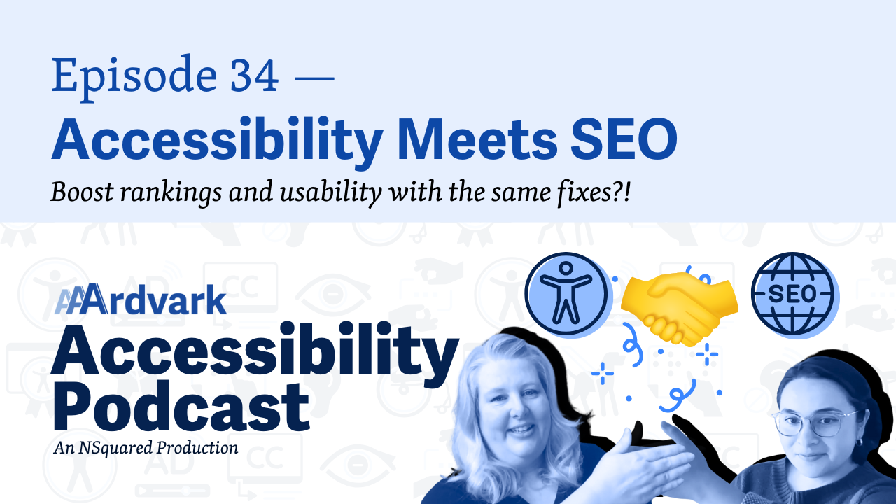 Two hosts of the AAArdvark Accessibility Podcast pose smiling under the episode title “Accessibility Meets SEO” with icons representing accessibility, SEO, and collaboration.